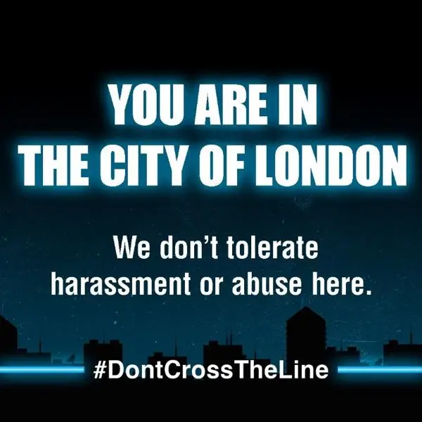 Image which says You are in the City of London, We don't tolerate harassment or abuse here.