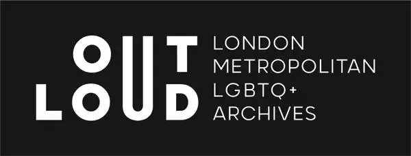 Out Loud: London Metropolitan LGBTQ+ Archives